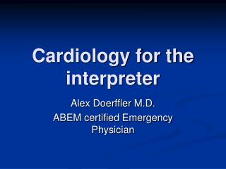 Cardiology for the interpreter