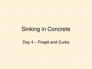 Sinking in Concrete