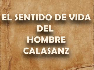 EL SENTIDO DE VIDA DEL HOMBRE CALASANZ