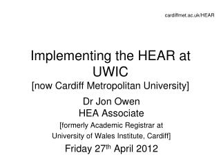 Implementing the HEAR at UWIC [now Cardiff Metropolitan University]