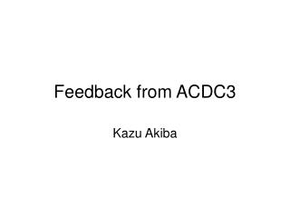 Feedback from ACDC3