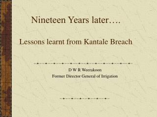 Nineteen Years later…. Lessons learnt from Kantale Breach