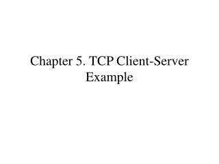Chapter 5. TCP Client-Server Example