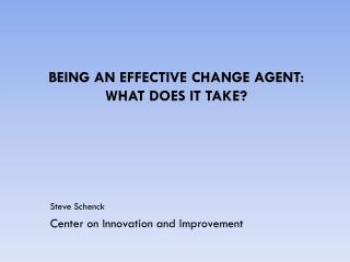 Being an Effective Change Agent: What Does It Take?