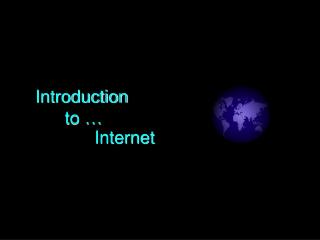 Introduction to … Internet