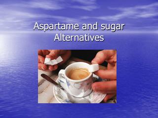 Aspartame and sugar Alternatives