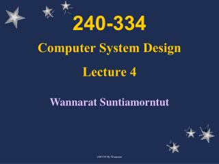 240-334 Computer System Design Lecture 4