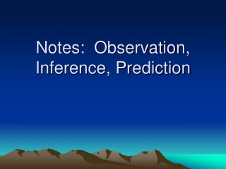 Notes: Observation, Inference, Prediction
