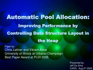 Automatic Pool Allocation: Improving Performance by Controlling Data Structure Layout in the Heap