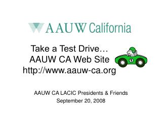 Take a Test Drive… AAUW CA Web Site aauw-ca