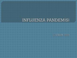 INFLUENZA PANDEMİSİ 12 EKİM 2009