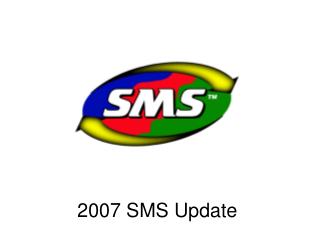 2007 SMS Update