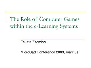 The Role of Computer Games within the e-Learning Systems