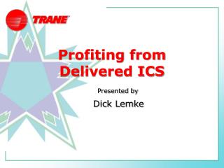 Profiting from Delivered ICS