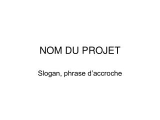 NOM DU PROJET