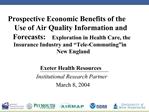 Prospective Economic Benefits of the Use of Air Quality Information and Forecasts: Exploration in Health Care, the Insur