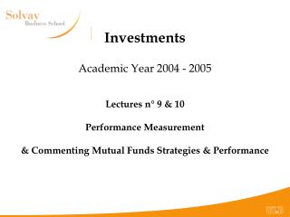 Investments Academic Year 2004 - 2005 Lectures n° 9 &amp; 10 Performance Measurement