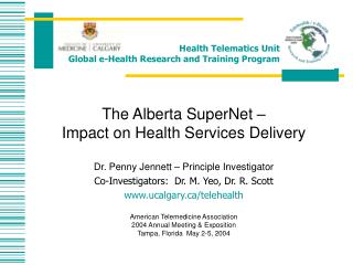The Alberta SuperNet – Impact on Health Services Delivery Dr. Penny Jennett – Principle Investigator Co-Investigators: