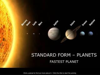 STANDARD FORM – PLANETS FASTEST PLANET