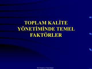 TOPLAM KALİTE YÖNETİMİNDE TEMEL FAKTÖRLER