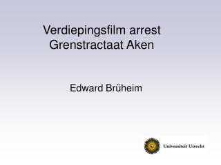 Verdiepingsfilm arrest Grenstractaat Aken