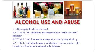I will investigate the effects of alcohol.