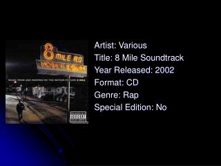 Artist: Various Title: 8 Mile Soundtrack Year Released: 2002 Format: CD Genre: Rap