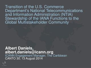 Albert Daniels, albert.daniels@icann ICANN Engagement Manager, The Caribbean