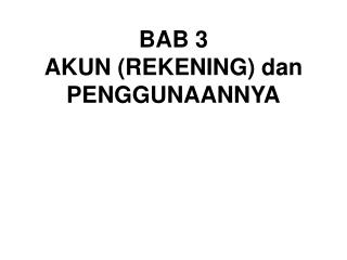 BAB 3 AKUN (REKENING) dan PENGGUNAANNYA