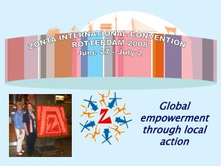 ZONTA INTERNATIONAL CONVENTION ROTTERDAM 2008 June 27 - July 2