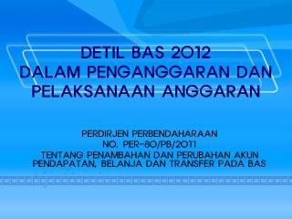 DETIL BAS 2012 DALAM PENGANGGARAN DAN PELAKSANAAN ANGGARAN