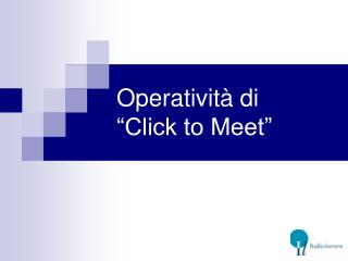 Operatività di “Click to Meet”
