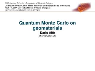 Quantum Monte Carlo on geomaterials Dario Alfè [d.alfe@ucl.ac.uk]