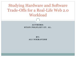 Studying Hardware and Software Trade-Offs for a Real-Life Web 2.0 Workload