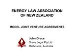 ENERGY LAW ASSOCIATION OF NEW ZEALAND MODEL JOINT VENTURE AGREEMENTS