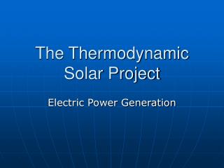 The Thermodynamic Solar Project