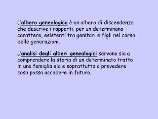 Le generazioni vengono indicate con numeri romani mentre gli individui con numeri arabi.