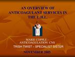 AN OVERVIEW OF ANTICOAGULANT SERVICES IN THE U.H.L.