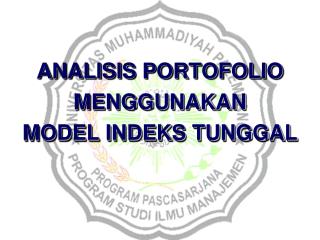 ANALISIS PORTOFOLIO MENGGUNAKAN MODEL INDEKS TUNGGAL