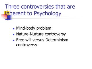 Three controversies that are inherent to Psychology