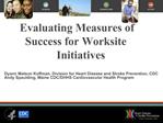 Evaluating Measures of Success for Worksite Initiatives