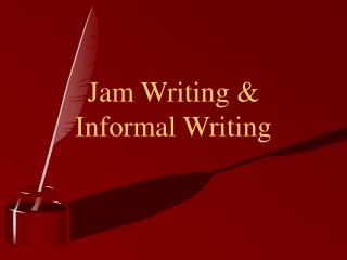 Jam Writing & Informal Writing
