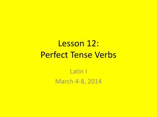 Lesson 12: Perfect Tense Verbs