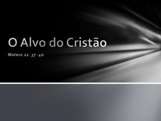 O Alvo do Cristão