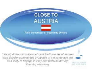 CLOSE TO AUSTRIA Risk Prevention for beginning Drivers