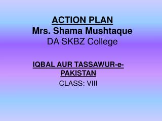 ACTION PLAN Mrs. Shama Mushtaque DA SKBZ College