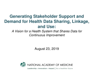 Generating Stakeholder Support and Demand for Health Data Sharing, Linkage, and Use :