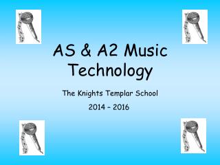 AS &amp; A2 Music Technology The Knights Templar School