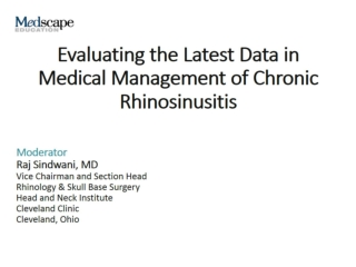 Evaluating the Latest Data in Medical Management of Chronic Rhinosinusitis