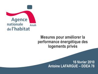 Mesures pour améliorer la performance énergétique des logements privés 16 février 2010